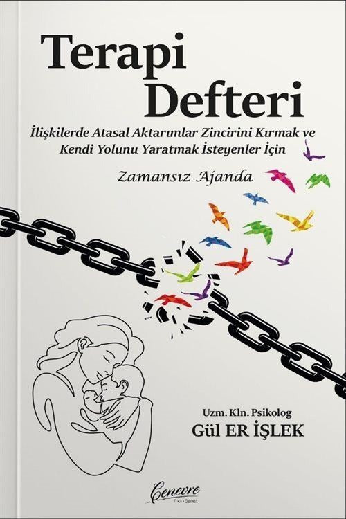 Terapi Defteri - İlişkilerde Atasal Aktarımlar Zincirini Kırmak ve Kendi Yolunu Yaratmak İsteyenler | Cenevre Fikir Sanat