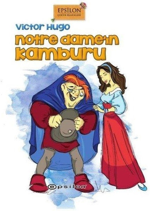 Notre Dame'ın Kamburu | Epsilon Yayınevi - Epsilon Çocuk Klasikleri Dizisi (Ciltli)