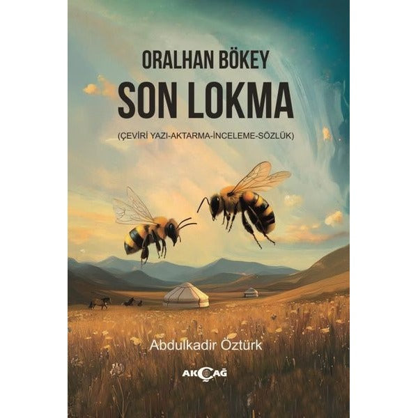 Oralhan Bökey Son Lokma (Çeviri - Yazı - Aktarma - İnceleme - Sözlük) | Akçağ Yayınları (İnce Kapak)