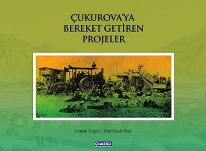 Çukurova'ya Bereket Getiren Projeler | Çamlıca Basım Yayın (e-Kitap)