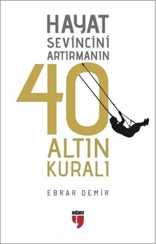 Hayat Sevincini Artırmanın 40 Altın Kuralı | Edam