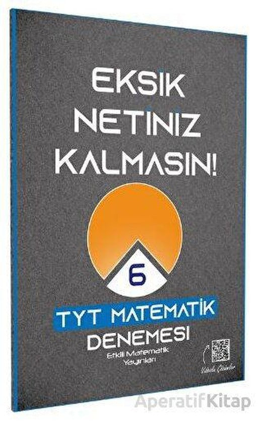 TYT Matematik Eksik Netiniz Kalmasın 6 Deneme Etkili Matematik Yayınları