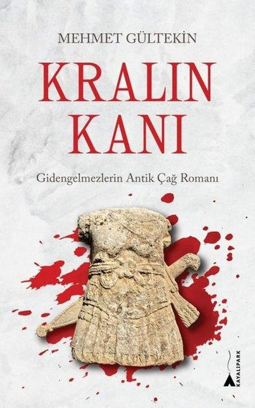 Kralın Kanı: Gidengelmezlerin Antik Çağ Romanı | Kayalıpark (İnce Kapak)