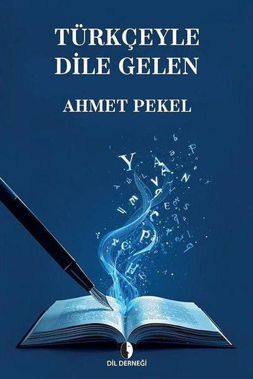 Türkçeyle Dile Gelen | Dil Derneği (İnce Kapak)