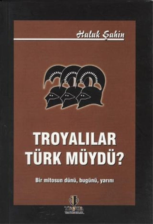 Troyalılar Türk müydü? | Troya Yayınları (Ciltsiz)