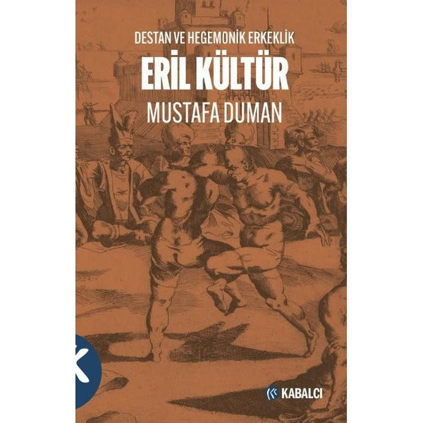 Eril Kültür - Destan ve Hegemonik Erkeklik | Kabalcı Yayınevi (İnce Kapak)