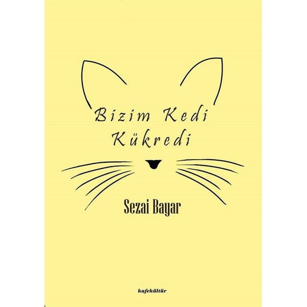 Bizim Kedi Kükredi | Kafe Kültür Yayıncılık (İnce Kapak)