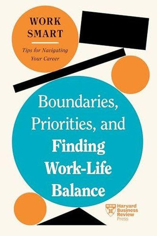 Boundaries Priorities and Finding Work-Life Balance | Harvard Business Review Press (İnce Kapak)