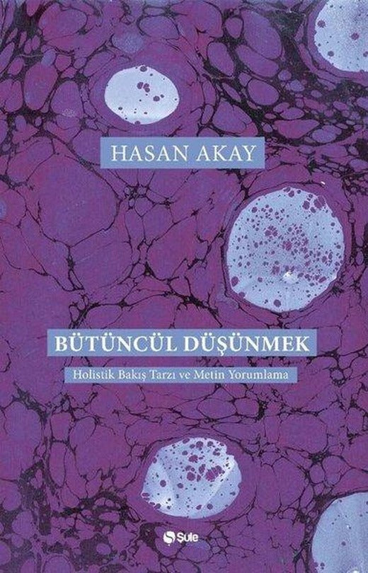 Bütüncül Düşünmek | Şule Yayınları (İnce Kapak)