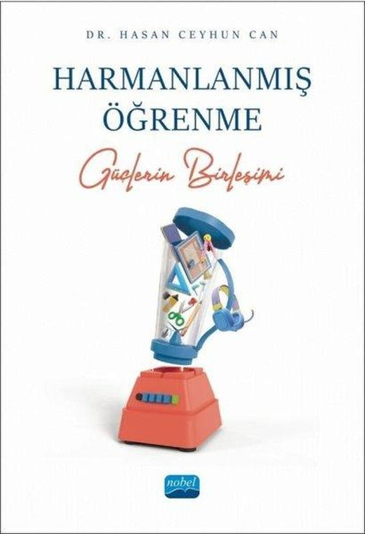 Harmanlanmış Öğrenme - Güçlerin Birleşimi | Nobel Akademik Yayıncılık (İnce Kapak)