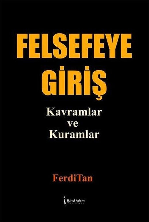Felsefeye Giriş - Kavramlar ve Kuramlar | İkinci Adam Yayınları (İnce Kapak)