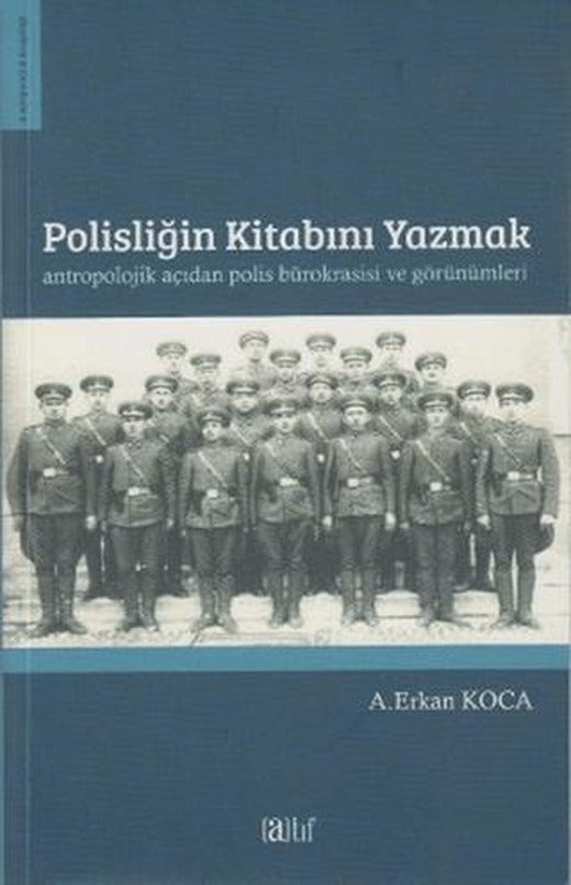 Polisliğin Kitabını Yazmak Antropolojik Açıdan Polis Bürokrasisi ve Görünümleri