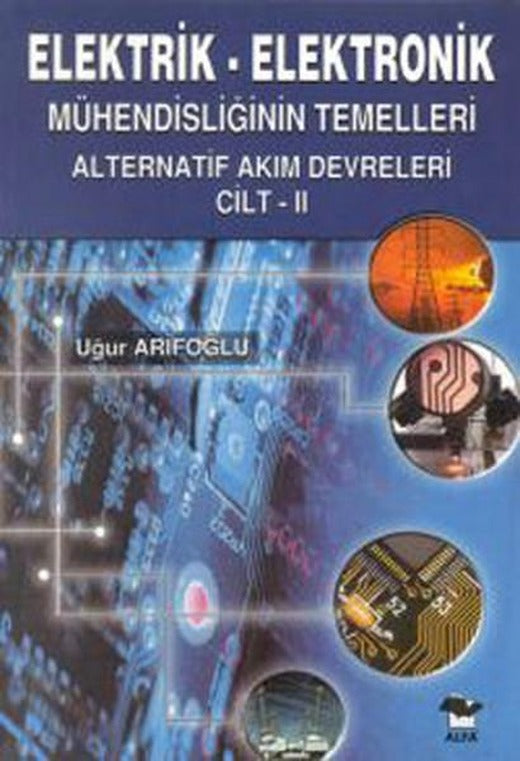 Elektrik-Elektronik Mühendisliğin Temelleri-Alternatif Akım Devreleri Cilt 2 | Alfa Yayıncılık (İnce Kapak)