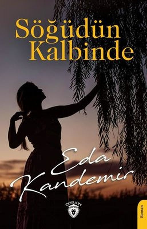 Söğüdün Kalbinde | Dorlion Yayınevi