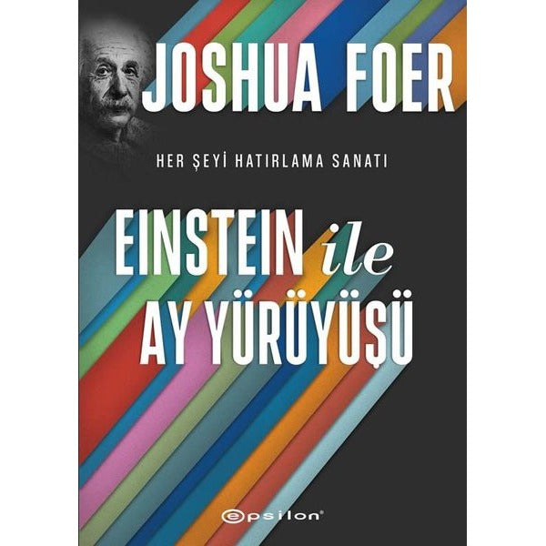 Einstein ile Ay Yürüyüşü - Her Şeyi Hatırlama Sanatı ve Bilimi | Epsilon Yayınevi