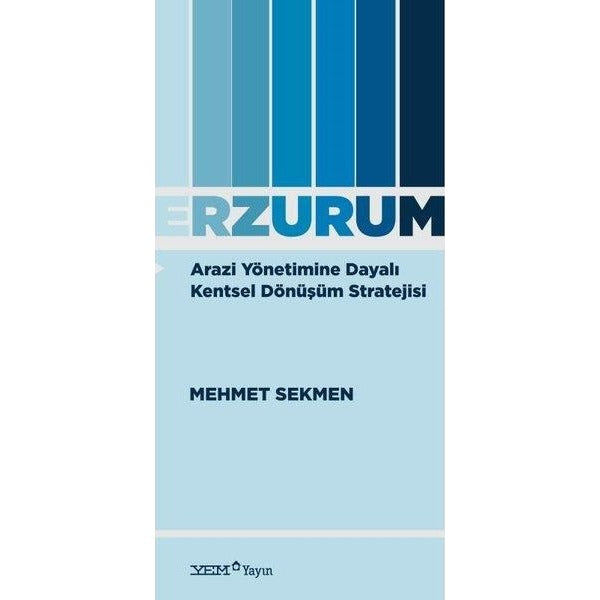 Erzurum - Arazi Yönetimine Dayalı Kentsel Dönüşüm Stratejisi | YEM Yayın (İnce Kapak)