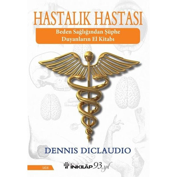 Hastalık Hastası - Beden Sağlığından Şüphe Duyanların El Kitabı | İnkılap Yayınları
