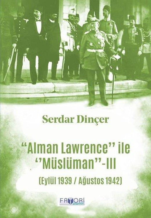 Alman Lawrence İle Müslüman - 3 (Eylül 1939 / Ağustos 1942) | Favori Yayınları (İnce Kapak)