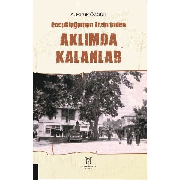 Çocukluğumun Erzin’inden Aklımda Kalanlar | Akademisyen Kitabevi (Ciltsiz)