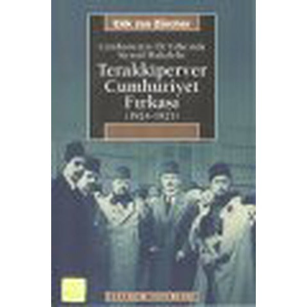Terakkiperver Cumhuriyet Fırkası (1924-1925) | İletişim Yayınları