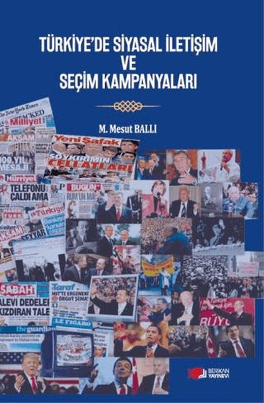 Türkiye'de Siyasal İletişim ve Seçim Kampanyaları | Berikan Yayınevi (Ciltsiz)