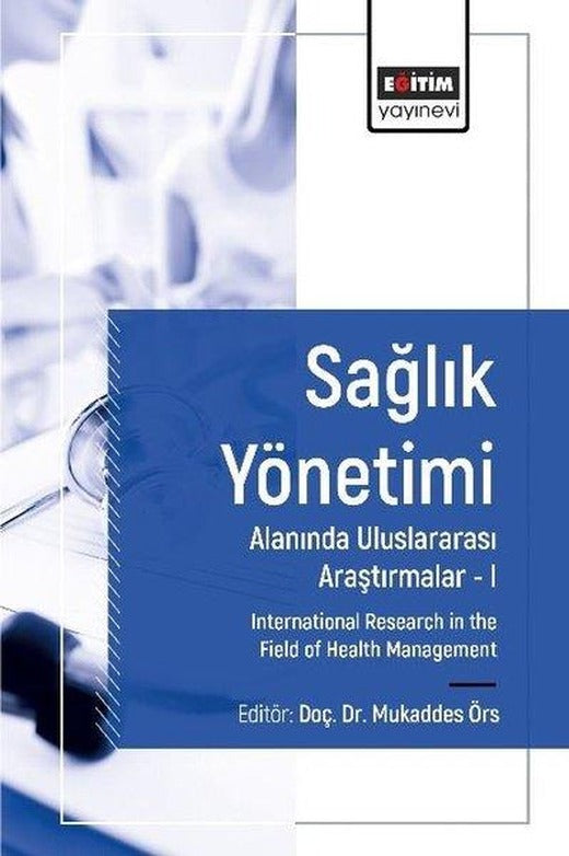 Sağlık Yönetimi Alanında Uluslararası Araştırmalar 1 | Eğitim Yayınevi (İnce Kapak)