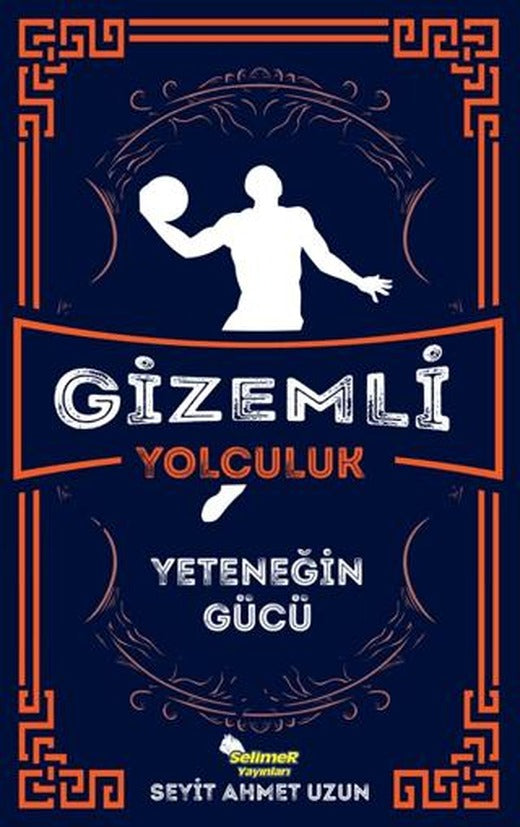 Gizemli Yolculuk - Yeteneğin Gücü | Selimer Yayınları (Ciltsiz)