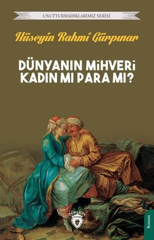 Dünyanın Mihveri Kadın mı Para mı? Unutturmadıklarımız Serisi | Dorlion Yayınevi
