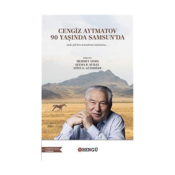 Cengiz Aytmatov 90 Yaşında Samsun'da | Bengü Yayınları (Ciltsiz)