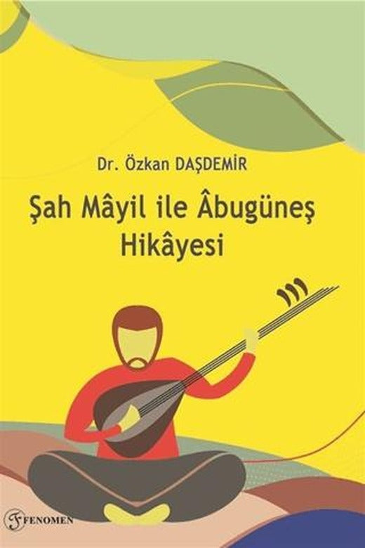 Şah Mayil İle Abugüneş Hikayesi | Fenomen Yayıncılık (Ciltsiz)