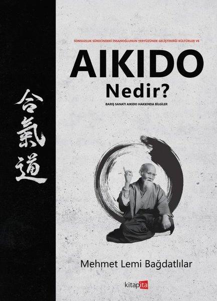 Aikido Nedir? Barış Sanatı Aikido Hakkında Bilgiler | Kitapita (İnce Kapak)  - Resim 1