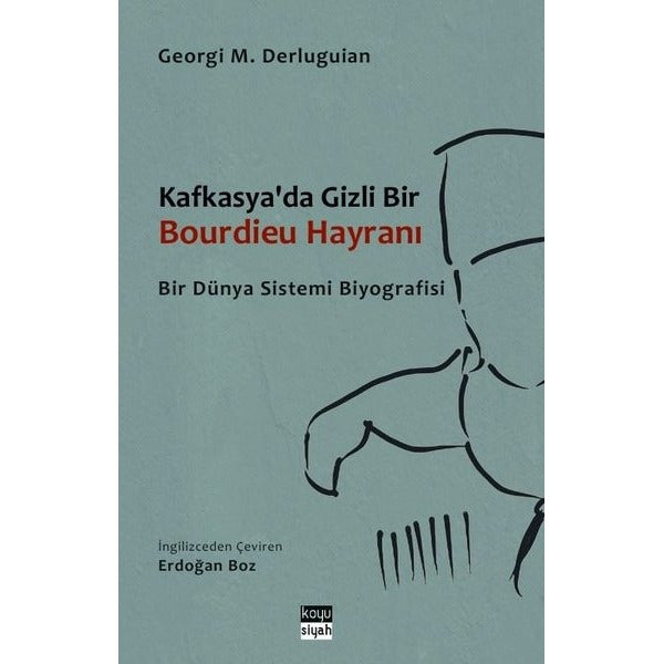 Kafkasya'da Gizli Bir Bourdieu Hayranı - Bir Dünya Sistemi Biyografisi | Koyu Siyah (İnce Kapak)