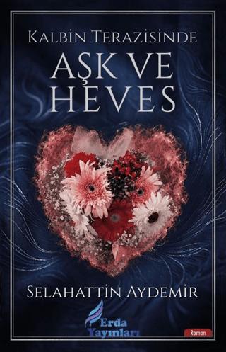 Kalbin Terazisinde Aşk ve Heves | Erda Yayınları (Ciltsiz)  - Resim 1