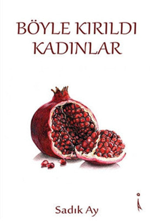 Böyle Kırıldı Kadınlar | İkinci Adam Yayınları