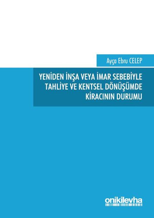 Yeniden İnşa veya İmar Sebebiyle Tahliye ve Kentsel Dönüşümde Kiracının Durumu | On İki Levha Yayıncılık (İnce Kapak)