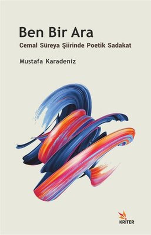 Ben Bir Ara - Cemal Süreya Şiirinde Poetik Sadakat | Kriter