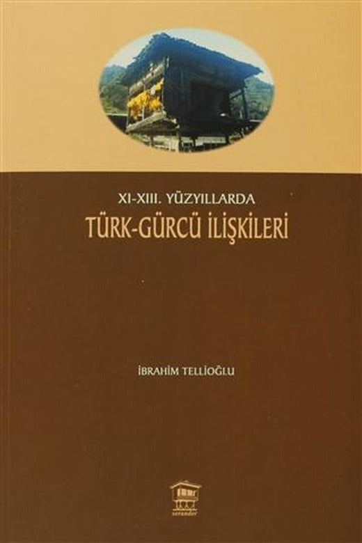11-13. Yüzyıllarda Türk-Gürcü İlişkileri | Serander Yayınları (Ciltsiz)