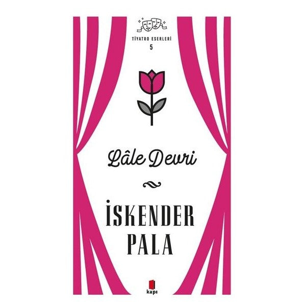 Lale Devri - Tiyatro Eserleri 5 | Kapı Yayınları (Ciltli)