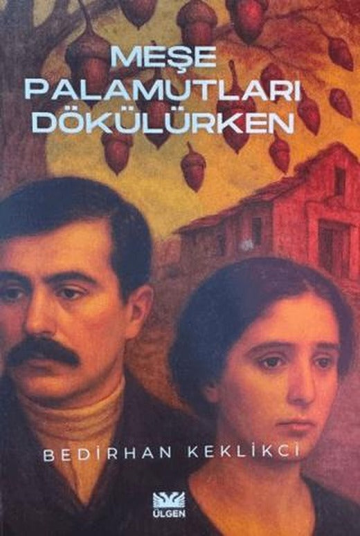 Meşe Palamutları Dökülürken | Ülgen Yayınları (Ciltsiz)