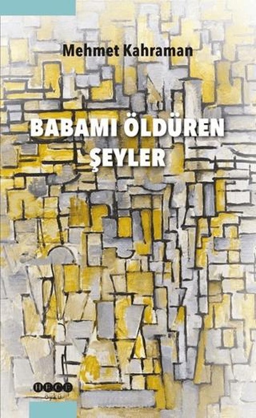 Babamı Öldüren Şeyler | Hece Yayınları (Ciltsiz)
