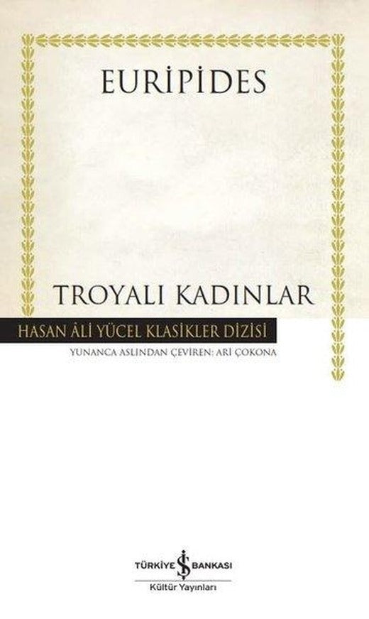Troyalı Kadınlar - Hasan Ali Yücel Klasikler | İş Bankası Kültür Yayınları (Ciltli)