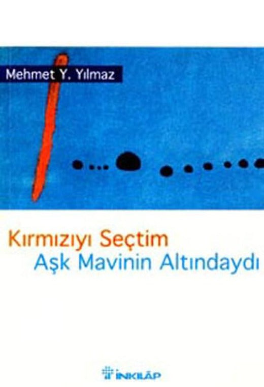 Kırmızıyı Seçtim Aşk Mavinin Altındaydı | İnkılap Kitabevi (İnce Kapak)
