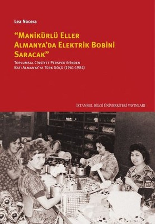 Manikürlü Eller Almanya'da Elektrik Robini Saracak | İstanbul Bilgi Üniv.Yayınları