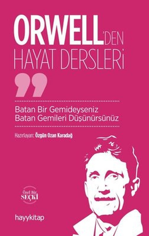 Orwell'den Hayat Dersleri - Batan Bir Gemideyseniz Batan Gemileri Düşünürsünüz | Hayy Kitap