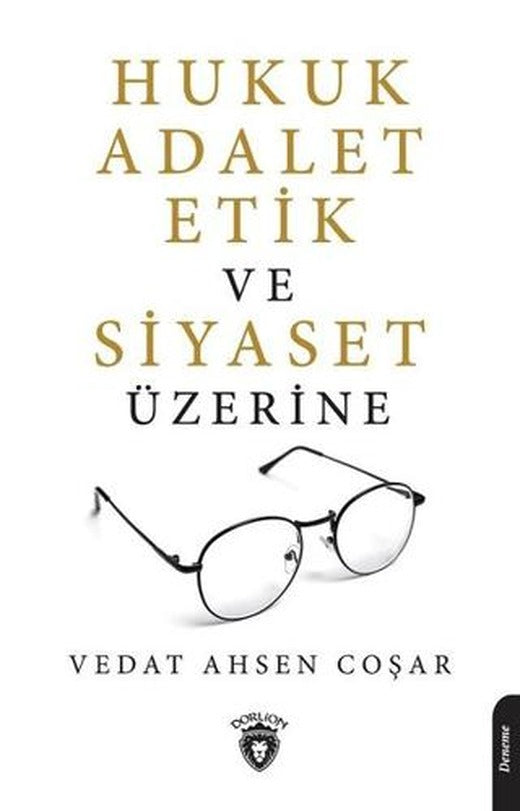 Hukuk Adalet Etik ve Siyaset Üzerine | Dorlion Yayınları (Ciltsiz)