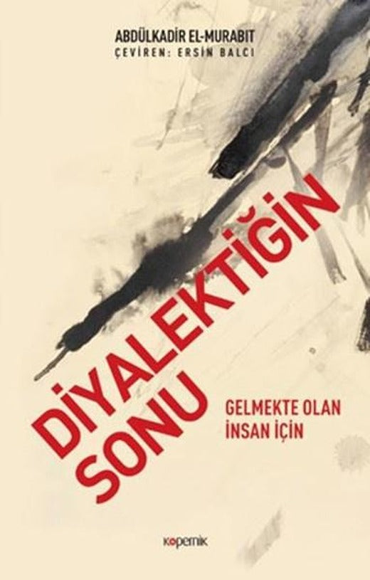 Diyalektiğin Sonu-Gelmekte Olan İnsan İçin | Kopernik Kitap (İnce Kapak)