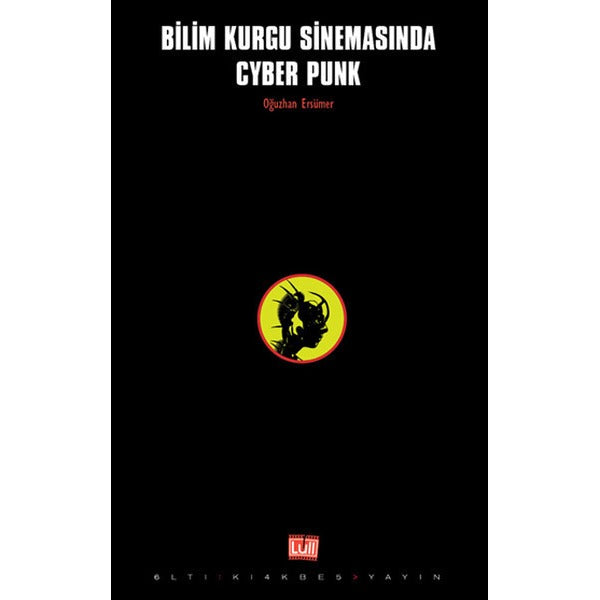Bilimkurgu Sinemasında Cyberpunk | Altıkırkbeş Basın Yayın (İnce Kapak)