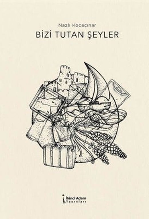 Bizi Tutan Şeyler | İkinci Adam Yayınları