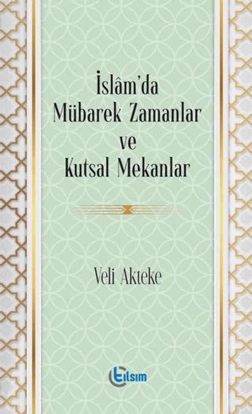 İslam’da Mübarek Zamanlar ve Kutsal Mekanlar