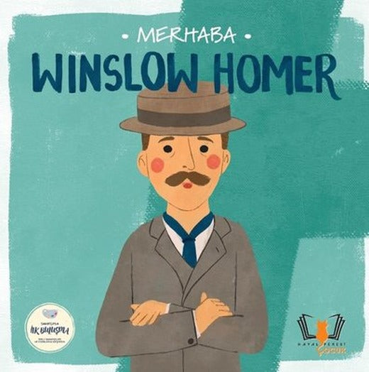 Merhaba Winslow Homer - Sanatçıyla İlk Buluşma | Hayalperest Çocuk (İnce Kapak)